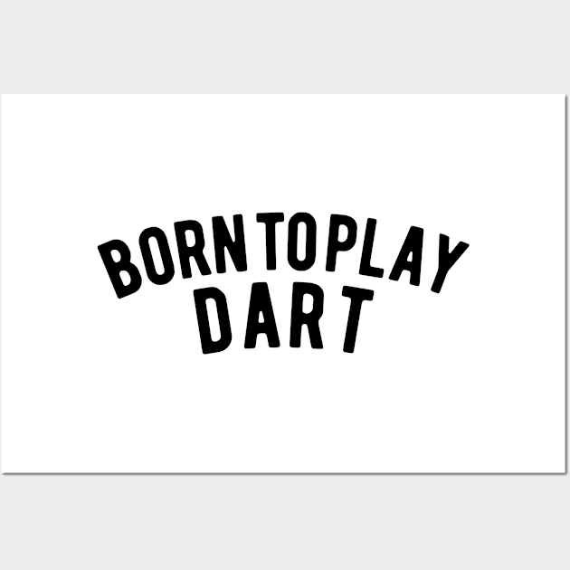 Born To Play Dart Wall Art by ShirtyLife